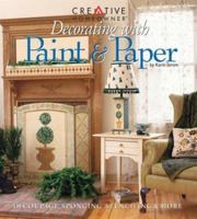 Decorating with Paint & Paper: Decoupage, Sponging, Stenciling, & More 1580110657 Book Cover