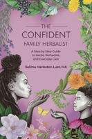 Family Farmacy: What Herbs to Use, When to Use Them, and How to Know They're Working 1801522472 Book Cover