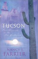 Tucson: Sonoran Sunrise/Sonoran Star/Sonoran Sweetheart/Sonoran Secret (Inspirational Romance Collection) 1586609645 Book Cover