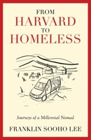 From Harvard to Homeless: Journeys of a Millennial Nomad 1637306849 Book Cover