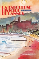 La fabuleuse histoire de Cannes: Ces demeures qui ont fait Cannes (French Edition) 2268001008 Book Cover