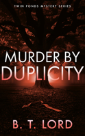 Murder By Duplicity (Twin Ponds Mystery Series, 4) 1036710874 Book Cover
