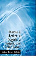 Thomas - Becket, a Tragedy; And Other Poems 142551670X Book Cover