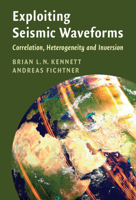 Exploiting Seismic Waveforms: Correlation, Heterogeneity and Inversion 1108828787 Book Cover