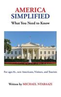 America Simplified : What You Need to Know 1733081909 Book Cover