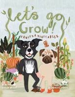 Let's Go Grow!: Fruits and Vegetables 1779413874 Book Cover