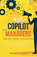 M365 Copilot pour Managers: Élevez Votre Leadership avec l'IA (French Edition) B0F4YPWW3Z Book Cover