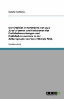 Der Erz?hler in Hartmanns von Aue 'Erec': Formen und Funktionen der Erz?hlerbemerkungen und Erz?hlerkommentare in der Zelterepisode von Vers 7264 bis 3638940640 Book Cover
