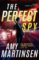 The Perfect Spy: A Clean Romantic Suspense 1734314850 Book Cover