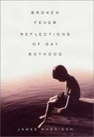 Broken Fever: Reflections of Gay Boyhood 0312261292 Book Cover