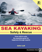 Sea Kayaking Safety & Rescue: From Mild to Wild Conditons, the Essential Guide for Beginners Through Experts 0899974767 Book Cover