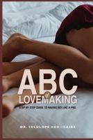 ABC of Lovemaking: Step by Step to Having Sex Like a Pro B0FV7ZKYV9 Book Cover