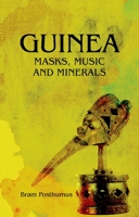 Guinea: Masks, Music and Minerals 1849044554 Book Cover