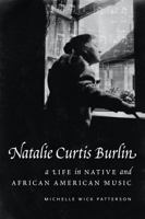Natalie Curtis Burlin: A Life in Native and African American Music 080323757X Book Cover