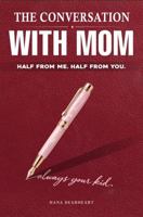 The Conversation with Mom: A Fill-In Keepsake Journal You Both Write In - Prompts for Mothers and Their Grown-Up Kids | Gift for Mother's Day, Birthdays & Christmas (33 Things to Remember) 1972964720 Book Cover