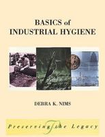 Basics of Industrial Hygiene (Preserving the Legacy) 0471299839 Book Cover