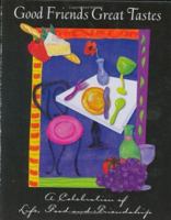 Good Friends Great Tastes: A Celebration of Life, Food and Friendship 0967626900 Book Cover