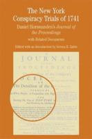 The New York Conspiracy Trials of 1741: Daniel Horsmanden's Journal of the Proceedings, with Related Documents (The Bedford Series in History and Culture) 0312402163 Book Cover