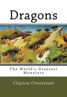 Dragons: The World's Greatest Monsters 1548252832 Book Cover