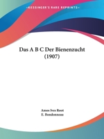 Das A B C Der Bienenzucht (1907) 1167700880 Book Cover
