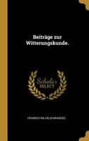 Beitr�ge Zur Witterungskunde. 1022564994 Book Cover