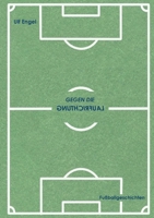 Gegen die Laufrichtung: Fußballgeschichten 3347346270 Book Cover
