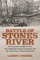 Battle of Stones River: The Forgotten Conflict between the Confederate Army of Tennessee and the Union Army of the Cumberland 0807175080 Book Cover