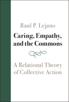 Caring, Empathy, and the Commons: A Relational Theory of Collective Action 1316518779 Book Cover