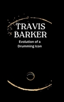 TRAVIS BARKER: Evolution of a Drumming Icon B0CR1SKM82 Book Cover