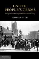 On the People's Terms: A Republican Theory and Model of Democracy 0521182123 Book Cover
