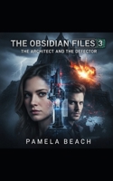 The Obsidian Files 3: The Architect and the Defector B0FVTGPGZB Book Cover