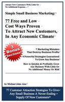 Simple Small Business Marketing: 77 Free and Low Cost Ways Proven To Attract New customers in any economic climate 0615583660 Book Cover