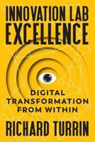 Innovation Lab Excellence: Digital Transformation from Within 1949642070 Book Cover