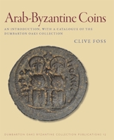 Arab-Byzantine Coins: An Introduction, with a Catalogue of the Dumbarton Oaks Collection 0884023184 Book Cover