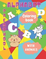 Alphabet Preschool Coloring Book: Animal Alphabet Coloring book for kids B08X65NN8S Book Cover
