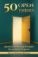50 Open Doors: Quotes and Writing Prompts for a Life in Progress: Quotes and Writing Prompts for a Life in Progress B0GS1PPX8C Book Cover