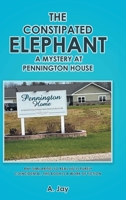 The Constipated Elephant: A Mystery at Pennington House 1638856672 Book Cover