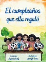 El Cumpleaños Que Ella Regaló (Spanish Edition) B0GHF8MY8P Book Cover
