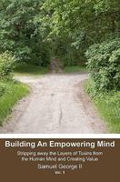 Building an Empowering Mind: Stripping Away the Layers of Toxins from the Human Mind and Creating Value 1439256349 Book Cover