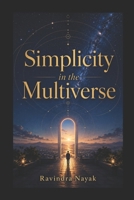 "Simplicity in the Multiverse: A Guide to Harmonious Living, Alien Awareness, and Interdimensional Exploration" B0CRF5DVW5 Book Cover
