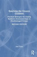 Reaching the Unseen Children: Practical Strategies for Closing Stubborn Attainment Gaps in Disadvantaged Groups 1032905182 Book Cover