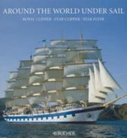 Around the World Under Sail: Royal Clipper, Star Clipper, Star Flyer 3765817384 Book Cover