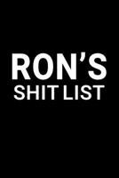 Ron's Shit List: Personalized Notebook for Men Named Ron - Funny Lined Note Book Pad - Black and White Novelty Notepad with Lines - Cool, Fun, Sarcastic Office Gag Gift for Adults - Coworker Boss Husb 1704085225 Book Cover