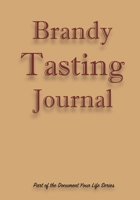Brandy Tasting Journal: Keep Track Of Your Brandy Journey | Brandy Tasting Notebook | Logbook for Tasting (Document Your Life) 169205886X Book Cover