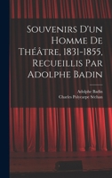 Souvenirs d'un homme de théâtre, 1831-1855, recueillis par Adolphe Badin 1019205237 Book Cover