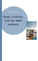 Kater Fridolin: die Welt erobern (German Edition) 375832694X Book Cover
