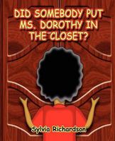 Did Somebody Put Ms. Dorothy in the Closet 0983444463 Book Cover