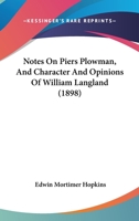 Notes On Piers Plowman, And Character And Opinions Of William Langland (1898) 1120657385 Book Cover