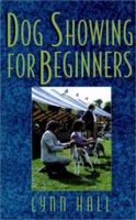Dog Showing for Beginners (Howell Reference Books) 0876054084 Book Cover