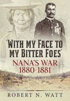 'with My Face to My Bitter Foes': Nana's War 1880-1881 1911628992 Book Cover